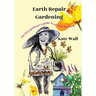 Earth Repair Gardening; The Lazy Gardener's Guide to Saving the Earth