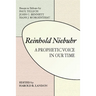 Reinhold Niebuhr: A Prophetic Voice in Our Time