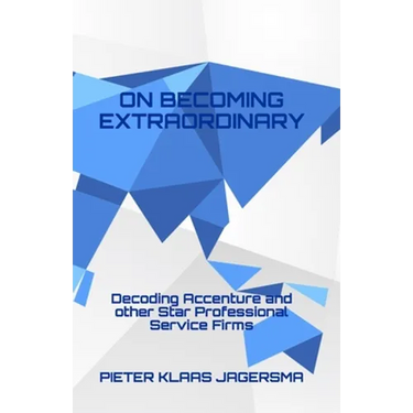 On Becoming Extraordinary: Decoding Accenture and other Star Professional Service Firms