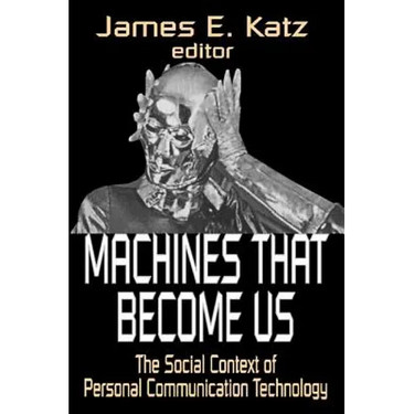 Machines That Become Us: The Social Context of Personal Communication Technology
