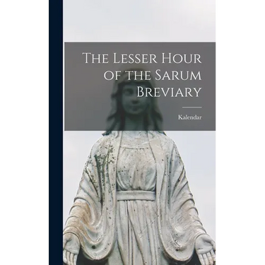 The Lesser Hour of the Sarum Breviary