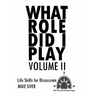 What Role Did I Play Volume II: Life Skills for Discussion