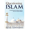 Questioning Islam: Tough Questions & Honest Answers About the Muslim Religion