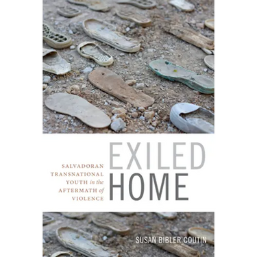 Exiled Home: Salvadoran Transnational Youth in the Aftermath of Violence