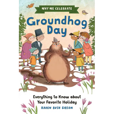 Why We Celebrate Groundhog Day: Everything to Know about Your Favorite Holiday