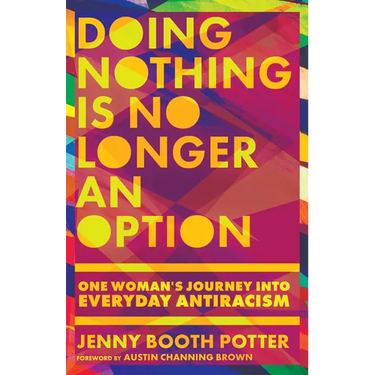 Doing Nothing Is No Longer an Option: One Woman's Journey into Everyday Antiracism