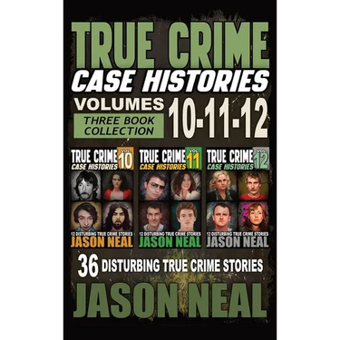 True Crime Case Histories - (Books 10, 11, & 12): 36 Disturbing Stories True Crime Stories