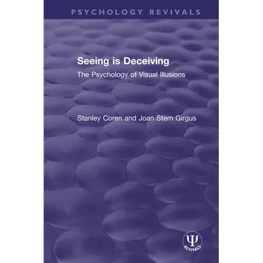 Seeing is Deceiving: The Psychology of Visual Illusions
