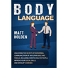 Body Language: Unlocking the Secrets of Nonverbal Communication of an Alpha Male and Female, Including How to Analyze People, Improve