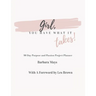 Girl, You Have What It Takes!: 90 Day Purpose and Passion Project Planner