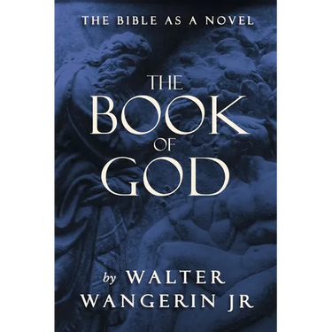 The Book of God: The Bible as a Novel