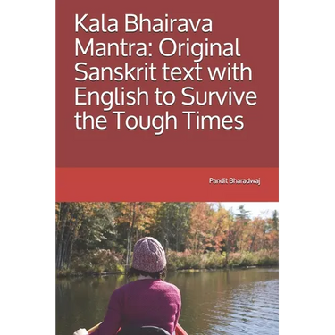 Kala Bhairava Mantra: Original Sanskrit text with English to Survive the Tough Times