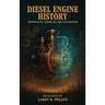 Diesel Engine History: Technology, Evolution, and Performance