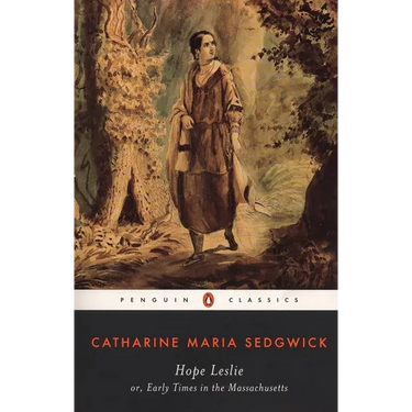 Hope Leslie: or, Early Times in the Massachusetts