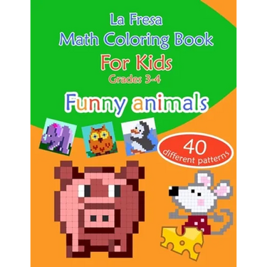 Math Coloring Book for Kids: Grades 3-4. Funny Animals. 40 Different Patterns