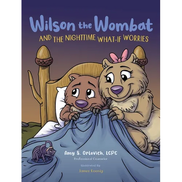 Wilson the Wombat and the Nighttime What-If Worries: A therapeutic book and a fun story to help support anxious and worried kids at bedtime. Written b