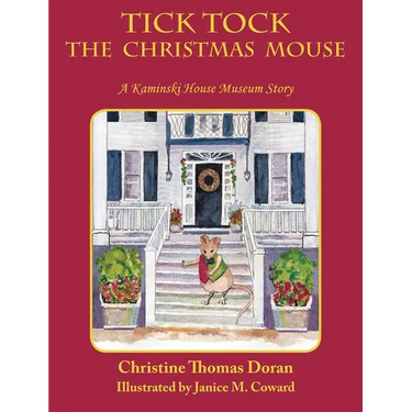 Tick Tock The Christmas Mouse: A Kaminski House Museum Story
