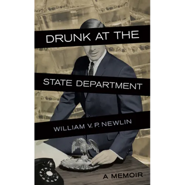 Drunk at the State Department: A Memoir