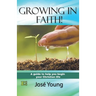 Growing in Faith!: A guide to help you begin your Christian life