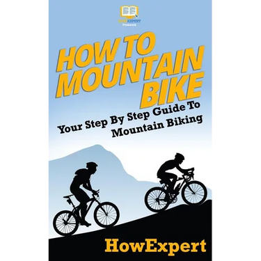 How To Mountain Bike: Your Step-By-Step Guide To Mountain Biking