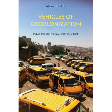 Vehicles of Decolonization: Public Transit in the Palestinian West Bank