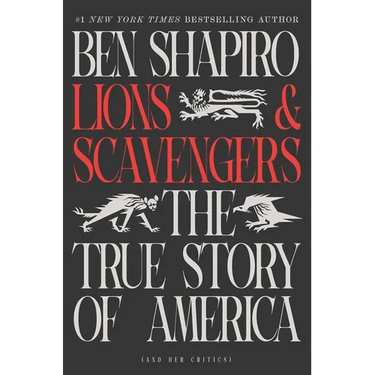 Lions and Scavengers: The True Story of America (and Her Critics)