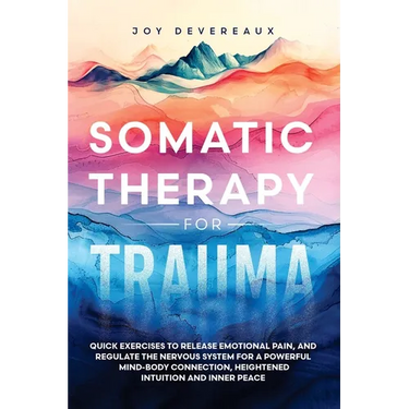 Somatic Therapy for Trauma: Quick Exercises to Release Emotional Pain, and Regulate the Nervous System for a Powerful Mind-Body Connection, Height