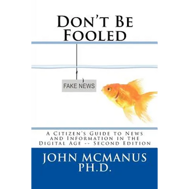 Don't Be Fooled: A Citizen's Guide to News and Information in the Digital Age