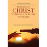 Called to Discipleship: Turning to Christ with Full Purpose of Heart