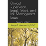 Clinical Supervision: Legal, Ethical, and Risk Management Issues: Second Edition