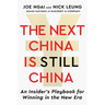 The Next China Is Still China: An Insider's Playbook for Winning in the New Era