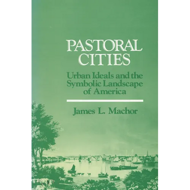 Pastoral Cities: Urban Ideals