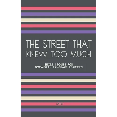 The Street That Knew Too Much: Short Stories for Norwegian Language Learners