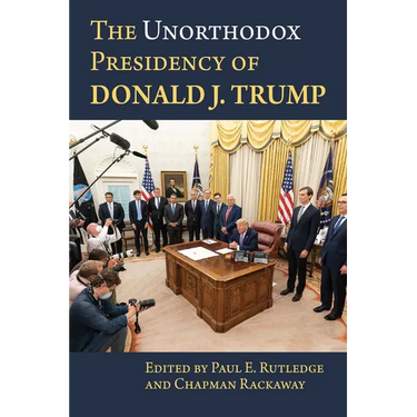 The Unorthodox Presidency of Donald J. Trump