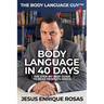 Body Language In 40 Days: The Step-By-Step guide to read people's minds