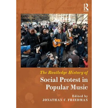 The Routledge History of Social Protest in Popular Music