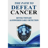 The Path To Defeat Cancer: Revolutionary AI-Powered Early Detection