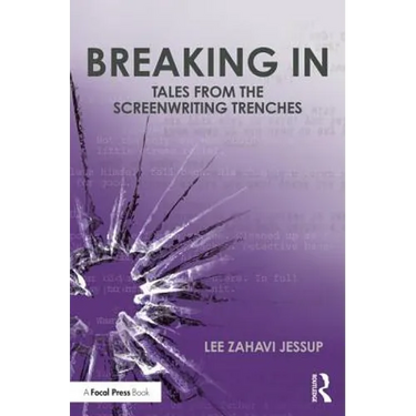 Breaking in: Tales from the Screenwriting Trenches