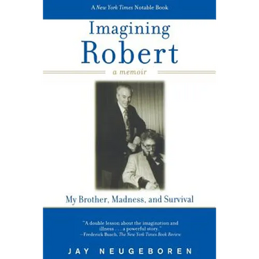 Imagining Robert: My Brother, Madness, and Survival: A Memoir