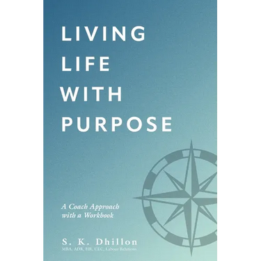Living Life With Purpose: A Coach Approach with a Workbook
