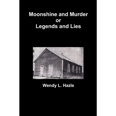 Moonshine and Murder or Legends and Lies
