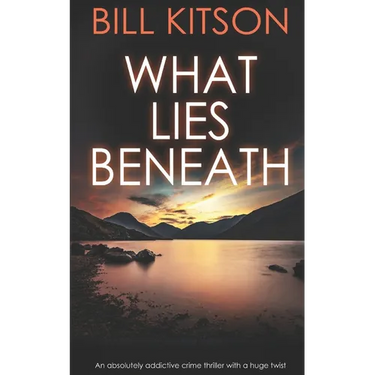 WHAT LIES BENEATH an absolutely addictive crime thriller with a huge twist