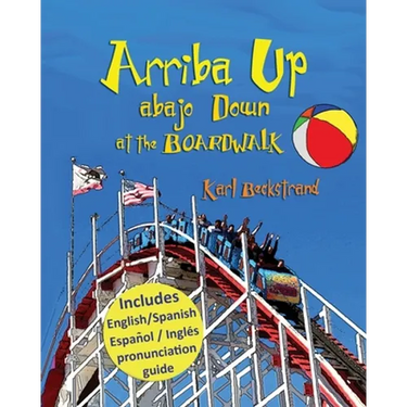 Arriba Up, Abajo Down at the Boardwalk: A Picture Book of Opposites