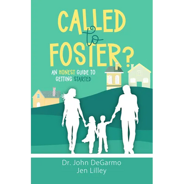 Called to Foster?: An Honest Guide to Getting Started