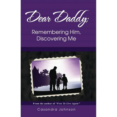 Dear Daddy: Remembering Him, Discovering Me
