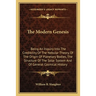The Modern Genesis: Being An Inquiry Into The Credibility Of The Nebular Theory, Of The Origin Of Planetary Bodies, The Structure Of The S