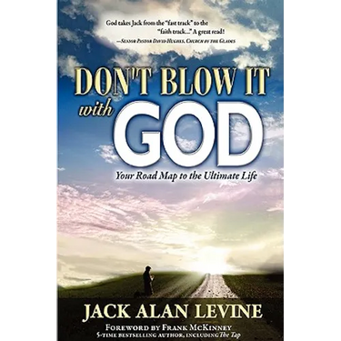 Don't Blow It with God: Your Road Map to the Ultimate Life