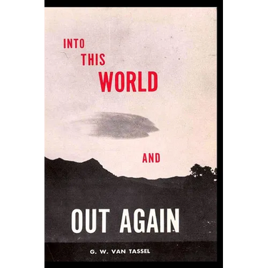 Into This World and Out Again: A modern proof of the origin of humanity and its retrogression from the original creation of man. Verified by the Holy