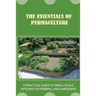 The Essentials Of Permaculture: A Practical Guide To Small-Scale, Integrative Farming, And Gardening: Guide To Permaculture Handbook