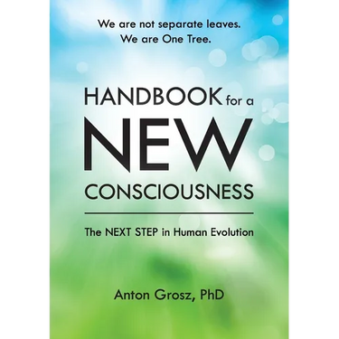 Handbook For A New Consciousness: The Next Step In Human Evolution